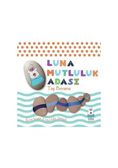 Luna Mutluluk Adası - Taş Boyama - Mustafa Şimşek -  İlknur Ergun - Luna Yayınları