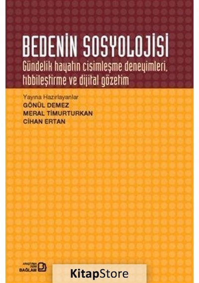 Bedenin Sosyolojisi Gündelik Hayatın Cisimleşme Deneyimleri Tıbbileştirme ve Dijital Gözetim - Cihan Ertan - Bağlam Yayıncılık