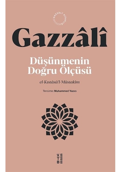 Düşünmenin Doğru Ölçüsü - El - Kıstasü'l - Müstakim - İmam Gazzali - Ketebe