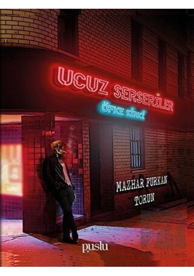 Ucuz Serseriler-Öfke Sirki - Mazhar Furkan Torun - Puslu Yayıncılık
