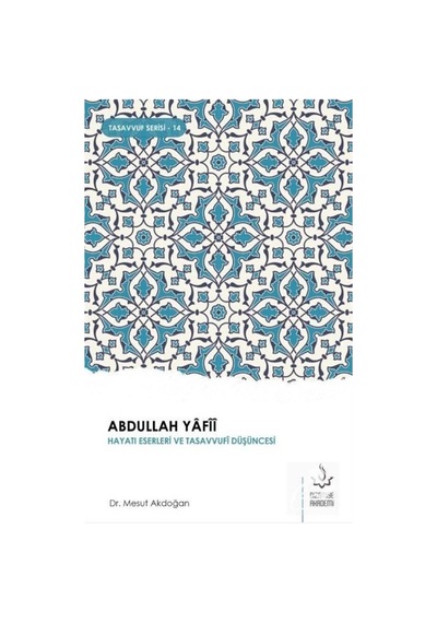 Abdullah Yafii - Hayatı Eserleri ve Tasavvufi Düşüncesi - Mesut Akdoğan - Nizamiye Akademi