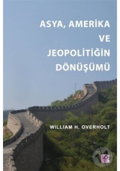 Asya, Amerika ve Jeopolitiğin Dönüşümü - William H. Overholt - Efil Yayınevi Yayınları