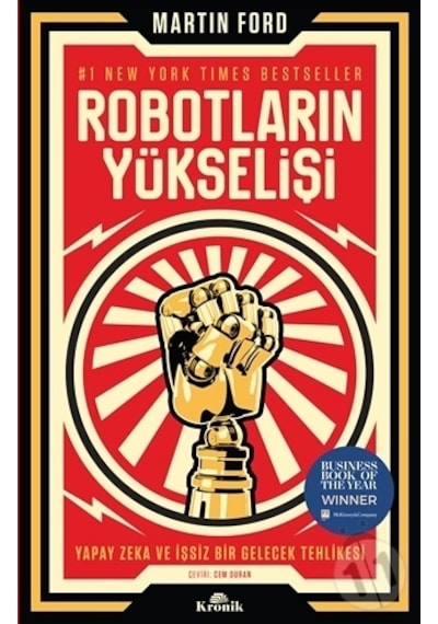 Robotların Yükselişi / Yapay Zeka ve Işsiz Bir Gelecek Tehlikesi