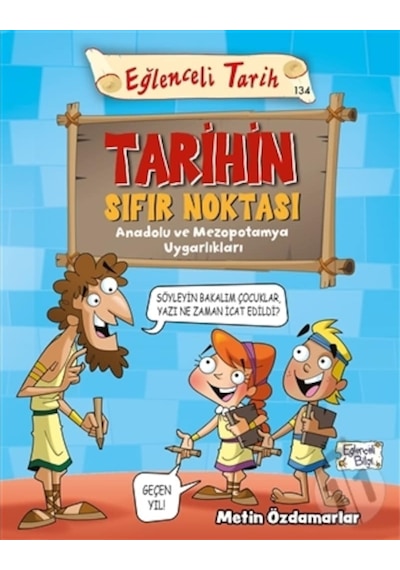 Tarihin Sıfır Noktası - Anadolu ve Mezopotamya Uygarlıkları - Metin Özdamarlar - Eğlenceli Bilgi