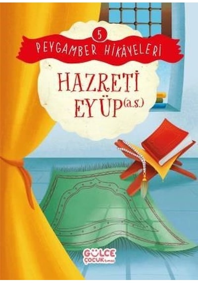 Hazreti Eyüp - Peygamber Hikayeleri 5 - Burhan Güven - Gülce Çocuk