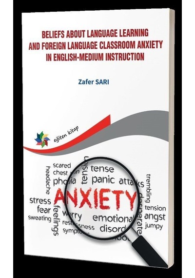 Beliefs About Language Learning and Foreign Language Classroom Anxiety in English - Medium Instructi - Zafer Sarı - Eğiten Kitap