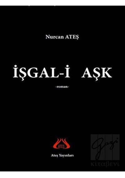 İşgal-i Aşk - Nurcan Ateş - Ateş Yayınları