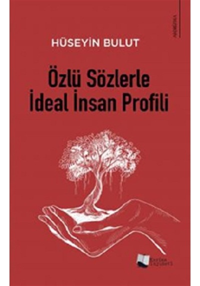 Özlü Sözlerle İdeal İnsan Profili - Aforizmalar - Hüseyin Bulut - Karina Yayınevi