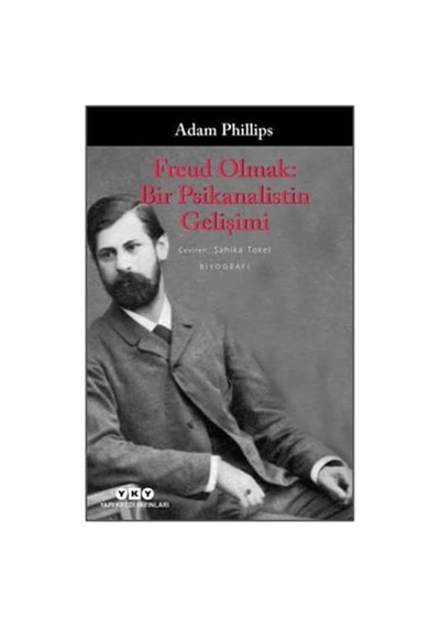 Freud Olmak: Bir Psikanalistin Gelişimi