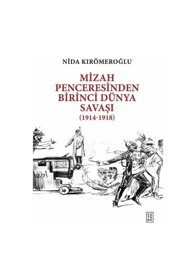 Ketebe Mizah Penceresinden Birinci Dünya Savaşı