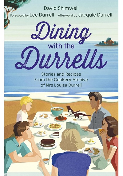 Dining With The Durrells: Stories And Recipes From The Cookery Archive Of Mrs Louisa Durrell