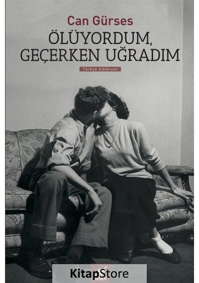 Kitapstore Ölüyordum, Geçerken Uğradım / Can Gürses