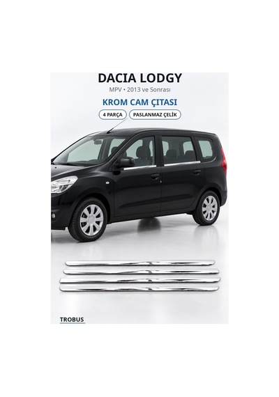 Dacia Lodgy 2013 Ve Sonrası Uyumlu Krom Cam Çıtası 4 Parça Paslanmaz Çelik