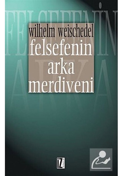 Felsefenin Arka Merdiveni / Wilhelm Weischedel 9789753550628