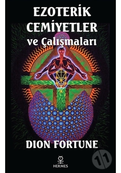 Ezoterik Cemiyetler ve Çalışmaları - Dion Fortune - Hermes Yayınları