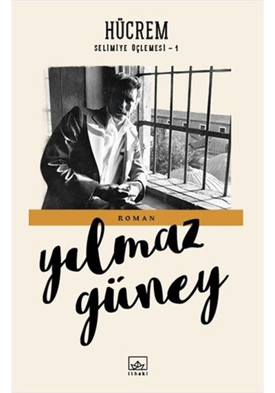 Hücrem-Selimiye Üçlemesi 1 - Yılmaz Güney - İthaki Yayınları