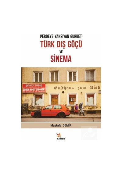 Perdeye Yansıyan GurbetTürk Dış Göçü ve Sinema - Mustafa Demir - Kriter