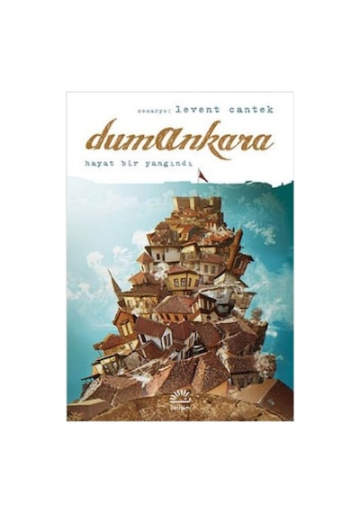 Dumankara - Hayat Bir Yangındır - Levent Cantek - İletişim Yayınları