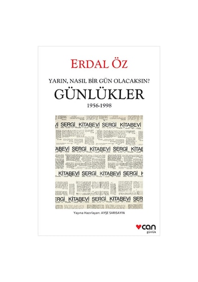 Yarın Nasıl Bir Gün Olacaksın? Günlükler 1956-1998 - Erdal Öz - Can Yayınları