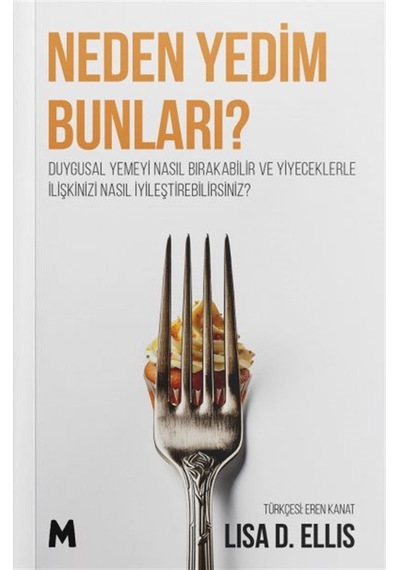 Neden Yedim Bunları & Duygusal Yemeyi Nasıl Bırakabilir Ve Yi...
