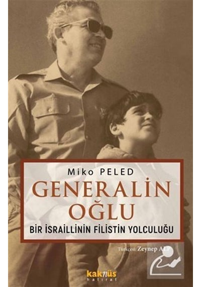 Generalin Oğlu - Bir İsraillinin Filistin Yolculuğu - Miko Peled - Kaknüs Yayınları