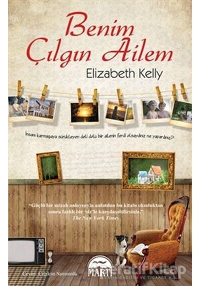 Benim Çılgın Ailem - Elizabeth Kelly - Martı Yayınları