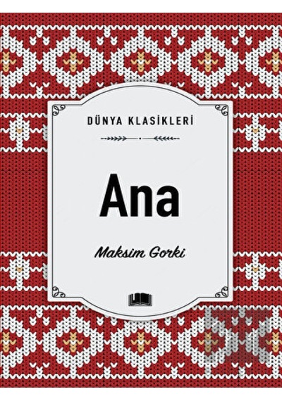 Ana - Dünya Klasikleri - Maksim Gorki - Ema Kitap
