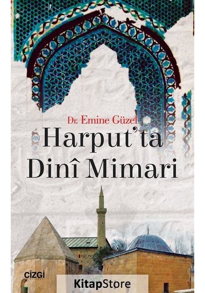 Harput'ta Dini Mimari - Emine Güzel - Çizgi Kitabevi