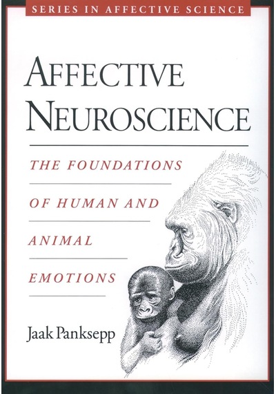 Affective Neuroscience: The Foundations Of Human And Animal Emotions