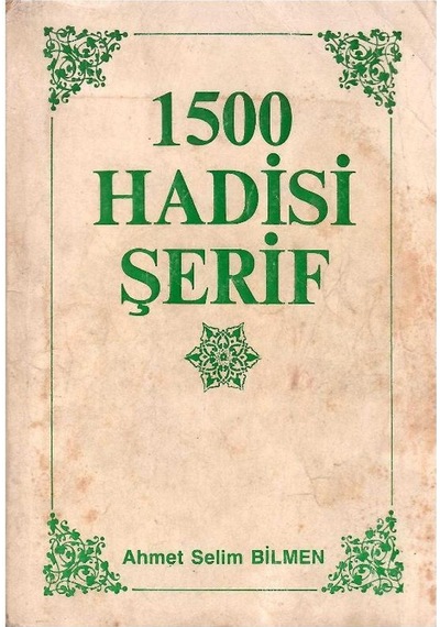İnsanlığa Nur Saçan 1500 Hadisi Şerif - Ahmet Selim Bilmen