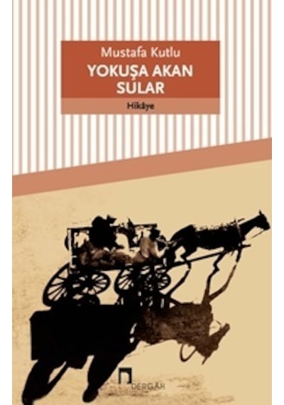 Yokuşa Akan Sular - Mustafa Kutlu - Dergah Yayınları