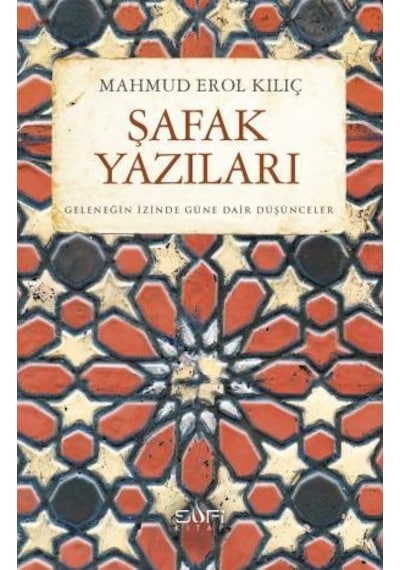 Şafak Yazıları - Mahmud Erol Kılıç - Sufi Kitap