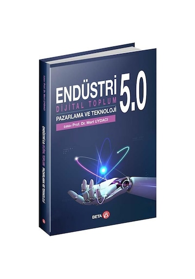Endüstri 5.0: Dijital Toplum Pazarlama ve Teknoloji- Beta Yayınları