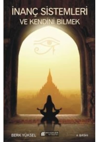 İnanç Sistemleri ve Kendini Bilmek - Berk Yüksel - Akılçelen Kitaplar