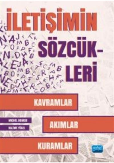 İletişimin Sözcükleri: Kavramlar Akımlar Kuramlar  - Halime Yücel  - Nobel Akademik Yayıncılık