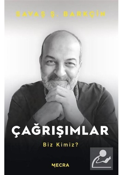 Çağrışımlar-Biz Kimiz? - Savaş Ş. Barkçin - Mecra Kitap