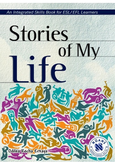 Stories of My Life - An Integrated Skills Book - Odilea Rocha Erkaya - Nüans
