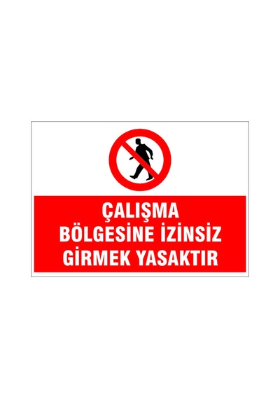 Çalışma Bölgesine İzinsiz Girmek Yasaktır, İsg Uyarı Levhası