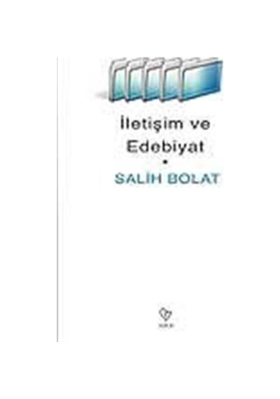İletişim ve Edebiyat - Salih Bolat - Varlık Yayınları
