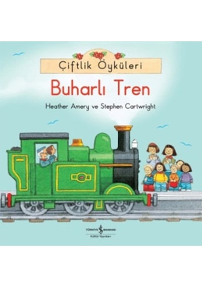 Çiftlik Öyküleri - Buharlı Tren - Stephen Cartwright -  Heather Amery - İş Bankası Kültür Yayınları
