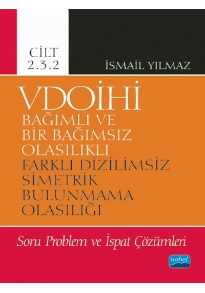 VDOİHİ Cilt 2.3.2 - Soru Problem ve İspat Çözümleri - Bağımlı ve Bir Bağımsız Olasılıkl Dizilims - İsmail Kaynak Kitaplar 30278614