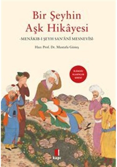 Bir Şeyhin Aşk Hikayesi Menakıb-ı Şeyh San'anî / Mustafa Güneş