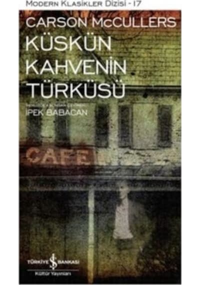 Küskün Kahvenin Türküsü - Carson Mc Cullers - İş Bankası Kültür Yayınları