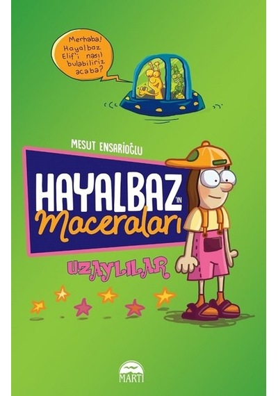 Hayalbaz'ın Maceraları-Uzaylılar - Mesut Ensarioğlu - Martı Yayınları