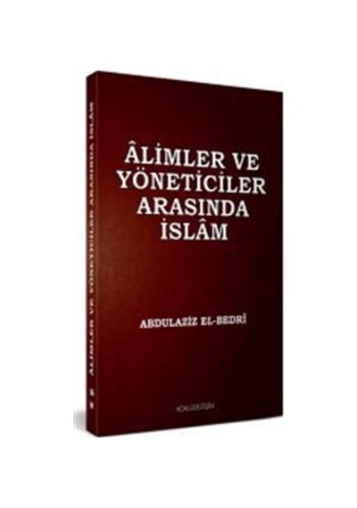 Alimler ve Yöneticiler Arasında İslam - Abdülaziz El-Bedri - Köklü Değişim Yayınları