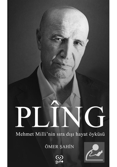 Pling: Mehmet Milli'nin Sıra Dışı Yaşam Öyküsü - Ömer Şahin - Gufo Yayınları