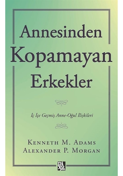 Annesinden Kopamayan Erkekler / Kenneth M. Adams