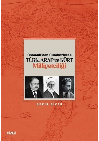Osmanlı'dan Cumhuriyet'e Türk, Arap Ve Kürt Milliyetçiliği / D...
