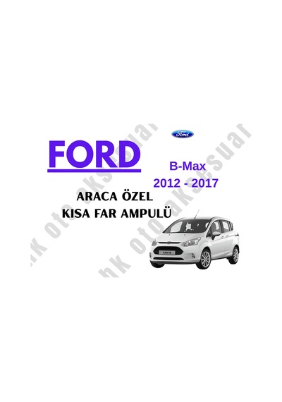 Ford B-max 2012 - 2017 Araca Özel Kısa Far Ampulü H7