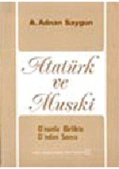 Atatürk Ve Musiki / Ahmed Adnan Saygun